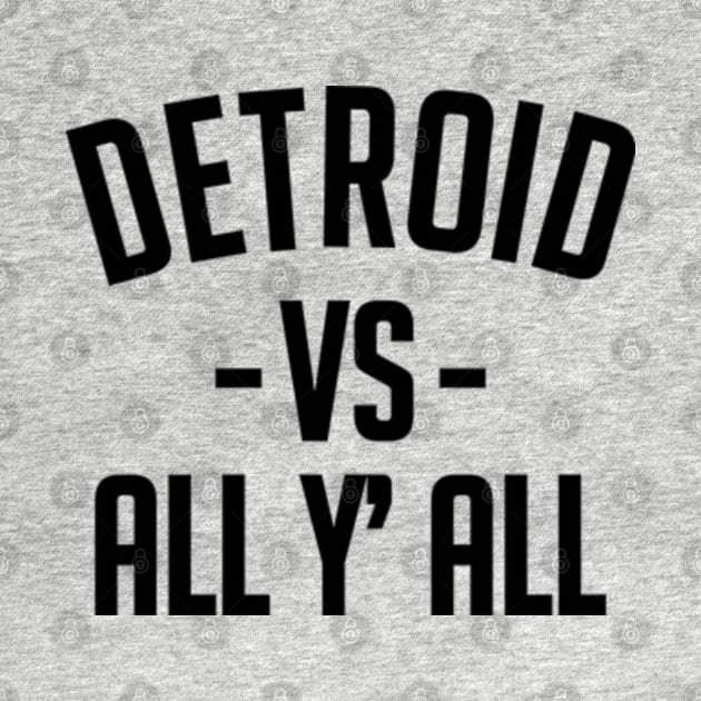 Detroit Vs All Y’all by elegantelite